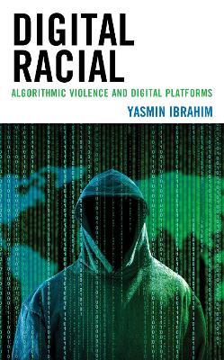 Digital Racial: Algorithmic Violence and Digital Platforms book