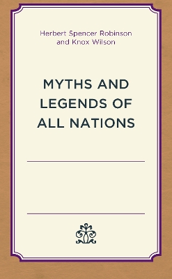 Myths and Legends of All Nations by Herbert Spencer Robinson