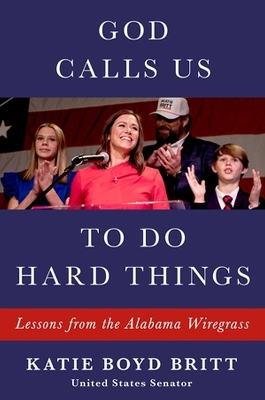 God Calls Us to Do Hard Things: Lessons of Faith, Family, and Leading from the Heart book