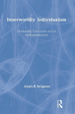 Innerworldly Individualism by Adam B. Seligman