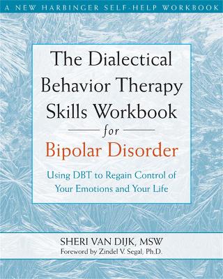 Dialectical Behavior Therapy Skills Workbook for Bipolar Disorder by Sheri Van Dijk