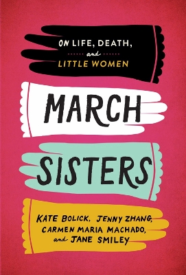 March Sisters: On Life, Death, and Little Women: A Library of America Special Publication book