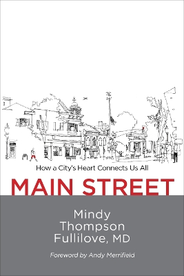 Main Street: How a City's Heart Connects Us All by Mindy Thompson Fullilove