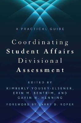 Coordinating Student Affairs Divisional Assessment by Larry D. Roper