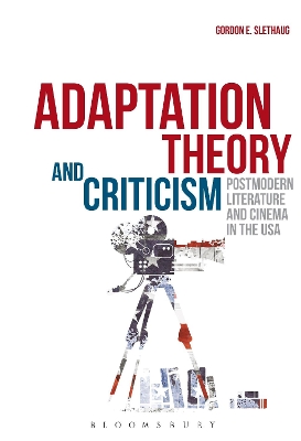 Adaptation Theory and Criticism by Gordon E. Slethaug