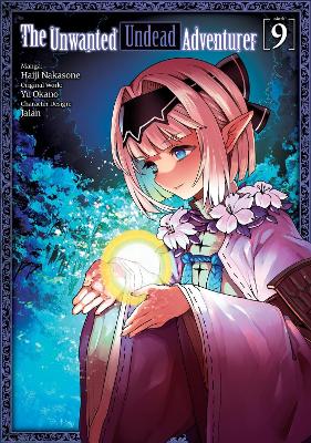 The Unwanted Undead Adventurer (Manga): Volume 9 book