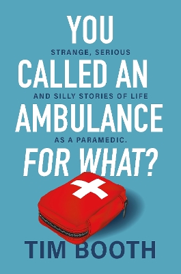 You Called an Ambulance for What? book