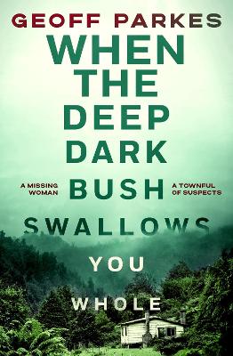 When the Deep, Dark Bush Swallows You Whole book