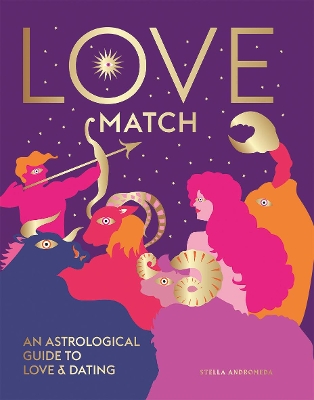 Love Match: An Astrological Guide to Love and Dating book