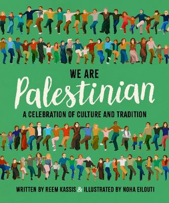 We Are Palestinian: A Celebration of Culture and Tradition book