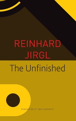 The Unfinished by Reinhard Jirgl