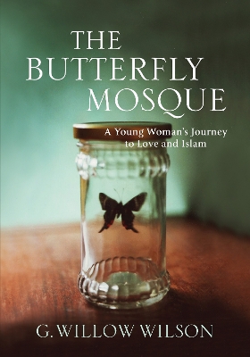 The Butterfly Mosque by G Willow Wilson