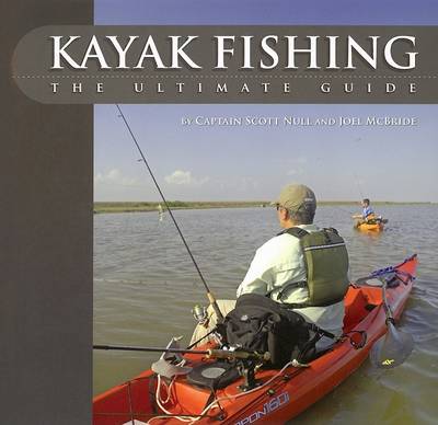 Kayak Fishing: The Ultimate Guide by Scott Null