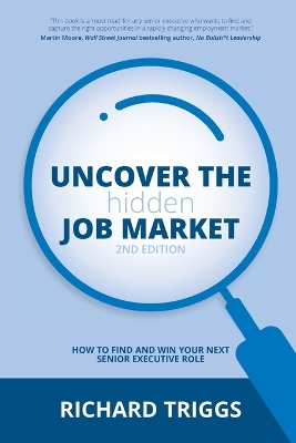 Uncover the Hidden Job Market: How to Find Your Next Senior Executive Role book