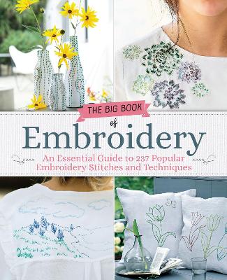 The Big Book of Embroidery: An Essential Guide to 237 Popular Embroidery Stitches and Techniques book