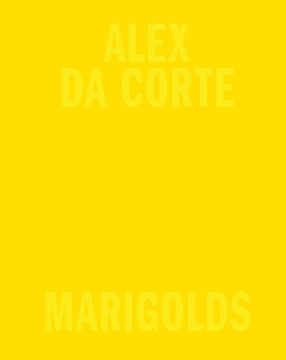 Alex Da Corte: Marigolds book