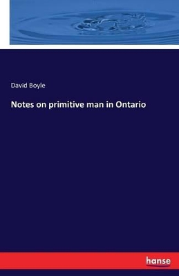 Notes on Primitive Man in Ontario book