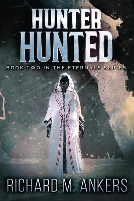 Hunter Hunted: Beneath The Arctic Ice by Richard M Ankers