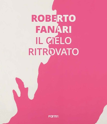 Roberto Fanari: Il Cielo Ritrovato/The Rediscoverd Sky book