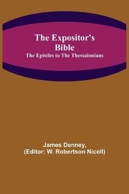 The Expositor's Bible: The Epistles to the Thessalonians book