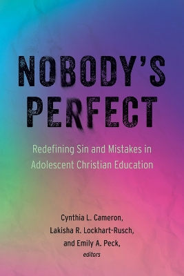 Nobody's Perfect: Redefining Sin and Mistakes in Adolescent Christian Education book