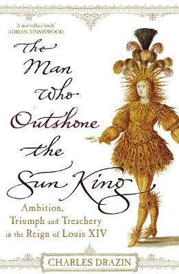 Man Who Outshone The Sun King book