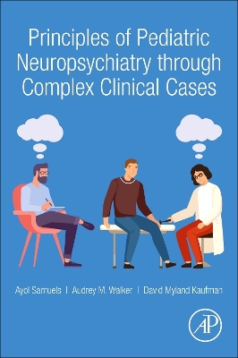 Principles of Pediatric Neuropsychiatry through Complex Clinical Cases book