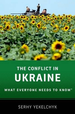 The Conflict in Ukraine by Serhy Yekelchyk
