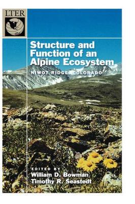 Structure and Function of an Alpine Ecosystem by William D Bowman