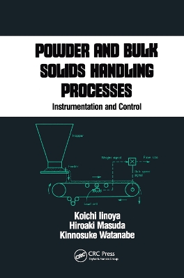 Powder and Bulk Solids Handling Processes: Instrumentation and Control by Koichi Iinoya