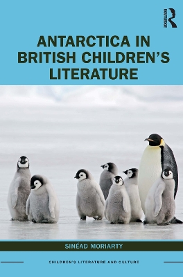 Antarctica in British Children’s Literature by Sinead Moriarty