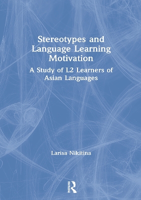 Stereotypes and Language Learning Motivation: A Study of L2 Learners of Asian Languages book