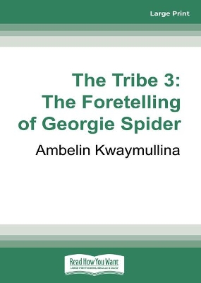 The The Tribe 3: The Foretelling of Georgie Spider by Ambelin Kwaymullina