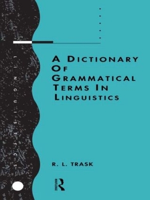 A Dictionary of Grammatical Terms in Linguistics by R.L. Trask
