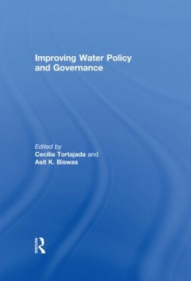 Improving Water Policy and Governance by Cecilia Tortajada