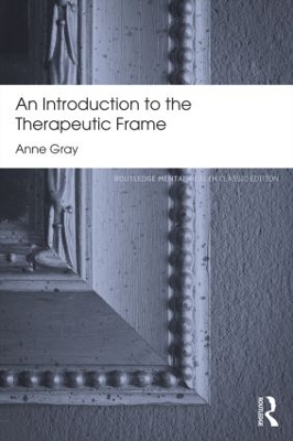 Introduction to the Therapeutic Frame by Anne Gray