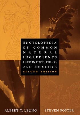 Encyclopedia of Common Natural Ingredients Used in Food, Drugs and Cosmetics by Albert Y. Leung