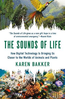 The Sounds of Life: How Digital Technology Is Bringing Us Closer to the Worlds of Animals and Plants book