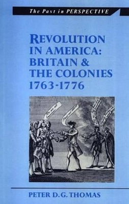 Revolution in America: Britain and the Colonies 1763-1776 book