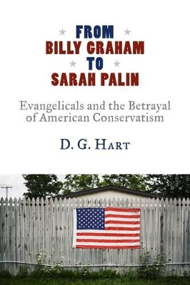 From Billy Graham to Sarah Palin by D G Hart