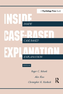 Inside Case-Based Explanation by Roger C. Schank