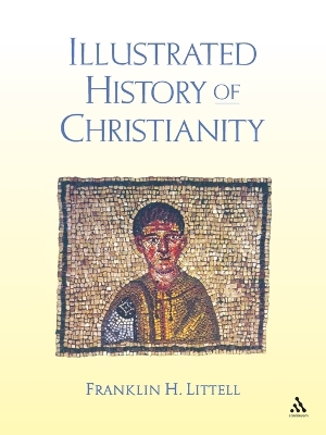 The Illustrated History of Christianity by Franklin Littell