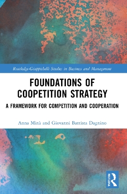 Foundations of Coopetition Strategy: A Framework for Competition and Cooperation book
