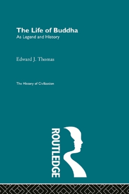 The Life of Buddha by Edward J Thomas