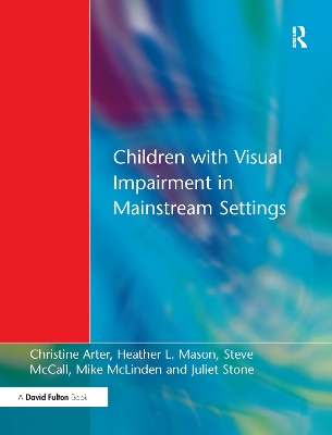 Children with Visual Impairment in Mainstream Settings by Christine Arter