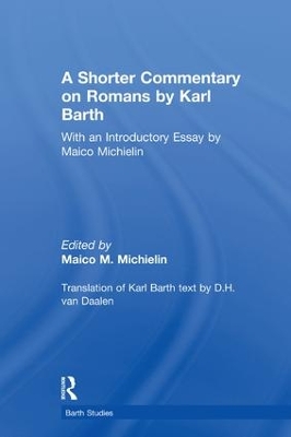 A Shorter Commentary on Romans by Karl Barth by Maico M. Michielin