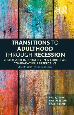 Transitions to Adulthood Through Recession by Sarah Irwin