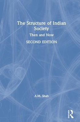 The Structure of Indian Society: Then and Now by A. M. Shah