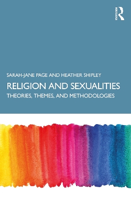 Religion and Sexualities: Theories, Themes, and Methodologies by Sarah-Jane Page