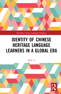 Identity of Chinese Heritage Language Learners in a Global Era book